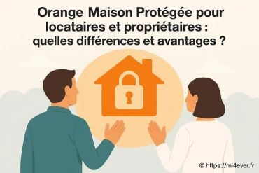 Orange maison protégée pour locataires et propriétaires : quelles différences et avantages ?