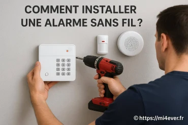 Comment installer une alarme sans fil chez soi : guide complet