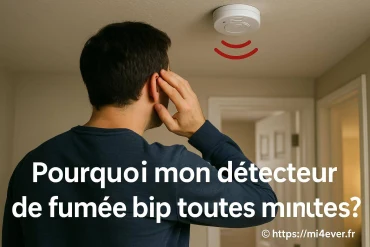 Pourquoi mon détecteur de fumée bip toutes les minutes ?