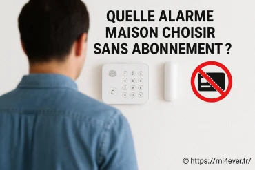 Quelle alarme maison choisir sans abonnement pour une sécurité efficace ?