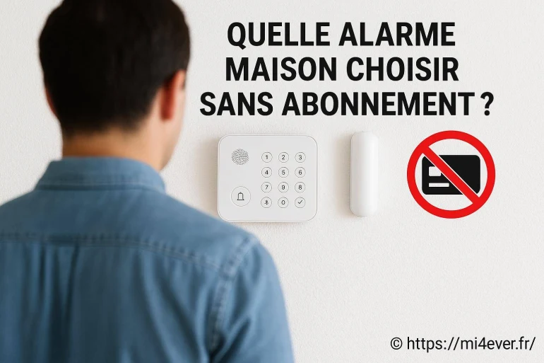 Quelle alarme maison choisir sans abonnement pour une sécurité efficace ?